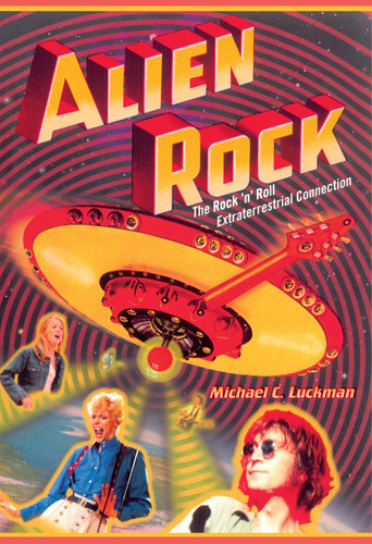 Alien Rock: The Rock 'n' Roll Extraterrestrial Connection book cover by Michael Luckman