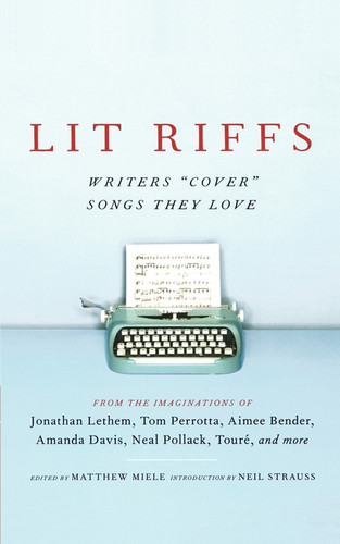 Lit Riffs book cover by Jonathan Lethem, Tom Perrotta, Lester Bangs, Aimee Bender, Amanda Davis, Neal Pollack, J. T. Leroy, Heidi Julavitz, Touré