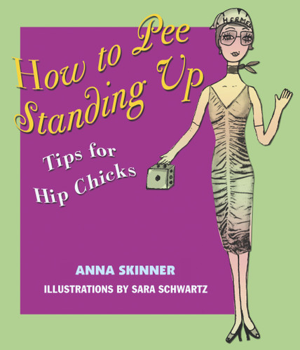 How to Pee Standing Up: Tips for Hip Chicks book cover by Anna Skinner