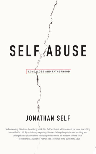 Self Abuse: Love, Loss and Fatherhood book cover by Jonathan Self