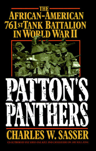 Patton's Panthers: The African-American 761st Tank Battalion In World War II book cover by Charles W. Sasser