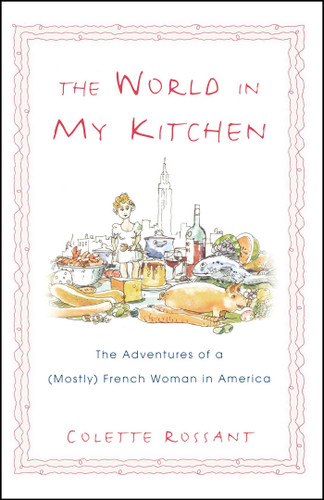 The World in My Kitchen: The Adventures of a (Mostly) French Woman in New York book cover by Colette Rossant