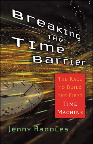 Breaking the Time Barrier: The Race to Build the First Time Machine book cover by Jenny Randles