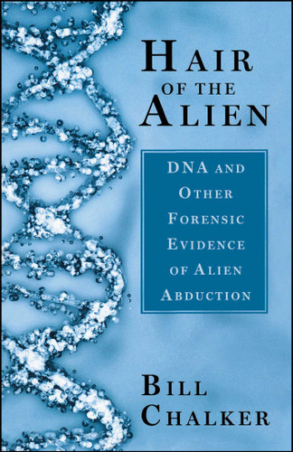 Hair of the Alien: DNA and Other Forensic Evidence of Alien Abductions book cover by Bill Chalker