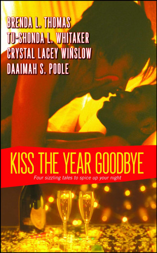 Kiss the Year Goodbye book cover by Brenda L. Thomas, Tu-Shonda L. Whitaker, Crystal Lacey Winslow, Daaimah S. Poole