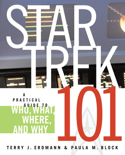Star Trek 101: A Practical Guide to Who, What, Where, and Why (Star Trek) book cover by Terry J. Erdmann