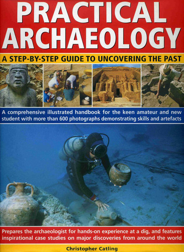 Practical Archaeology: A Step-by-Step Guide to Uncovering the Past book cover by Christopher Catling, Fiona Haughey