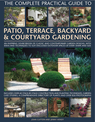 The Complete Practical Guide to Patio, Terrace, Backyard & Courtyard Gardening: How to plan, design and plant up garden courtyards, walled spaces, patios, terraces and enclosed backyards book cover by Joan Clifton, Jenny Hendy