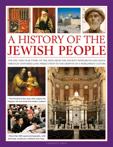 A History of the Jewish People: The epic 4,000-year story of the Jews, from the ancient patriarchs and kings through centuries-long persecution to the growth of a worldwide culture book cover by Lawrence Joffe