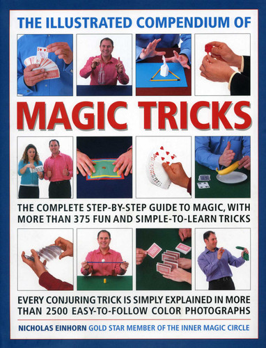 The Illustrated Compendium of Magic Tricks: The complete step-by-step guide to magic, with more than 320 fun and fully accessible tricks book cover by Nicholas Einhorn