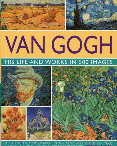 Van Gogh: His Life & Works in 500 Images: His Life & Works in 500 Images (Great Artists) book cover by Michael Howard