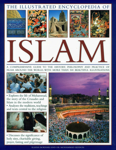 The Illustrated Encyclopedia of Islam: A Comprehensive Guide to the History, Philosophy and Practice of Islam book cover by Mohammed Seddon, Raana Bokhari