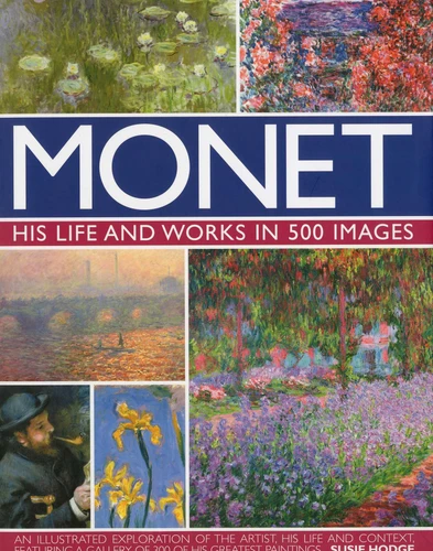 Monet: His Life & Works in 500 Images (Great Artists) book cover by Susie Hodge