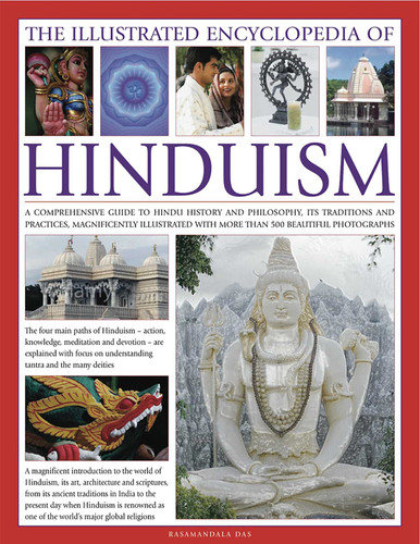 The Illustrated Encyclopedia of Hinduism: A comprehensive guide to Hindu history and philosophy, its  traditions and practices, rituals and beliefs book cover by Rasamandala Das