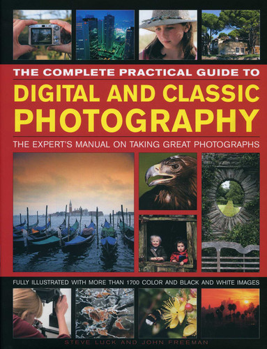 The Complete Practical Guide to Digital and Classic Photography: The Experts Manual on Taking Great Photographs book cover by John Freeman, Steve Luck