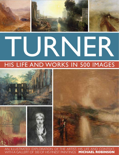Turner: His life and works in 500 images (Great Artists) book cover by Michael Robinson