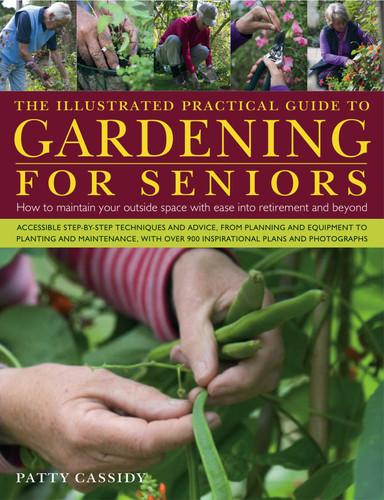 The Illustrated Practical Guide to Gardening for Seniors: How to maintain your outside space with ease into retirement and beyond book cover by Patty Cassidy