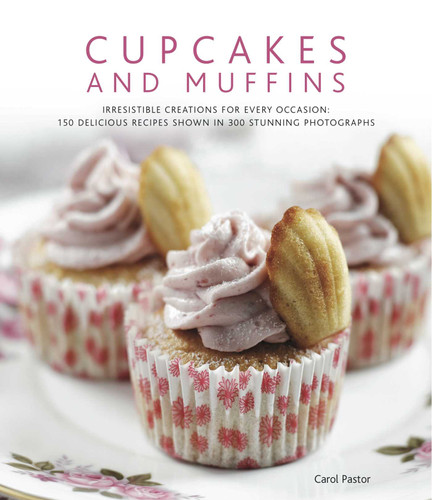 Cupcakes and Muffins: Irresistible creations for every occasion: 150 delicious recipes shown in 300 stunning photographs book cover by Pastor
