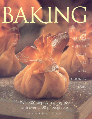 Baking: Breads Muffins Cakes Pies Tarts Cookies and Bars over 400 Step-by-Step Recipes with over 1500 Photographs book cover by Martha Day
