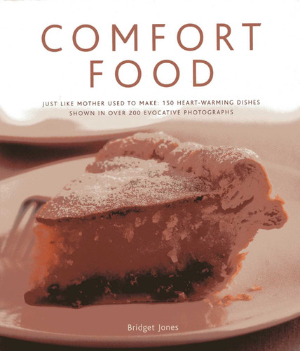 Comfort Food: Just like mother used to make: 150 heart-warming dishes shown in over 200 evocative photographs book cover by Bridget Jones