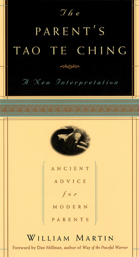 The Parent's Tao Te Ching: Ancient Advice for Modern Parents book cover by William Martin