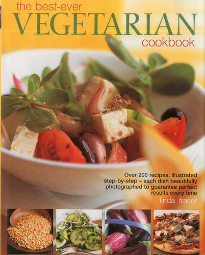 The Best-Ever Vegetarian Cookbook: Over 200 recipes, illustrated step-by-step - each dish beautifully photographed to guarantee perfect results every time book cover by Linda Fraser