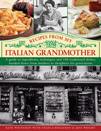 Recipes From My Italian Grandmother: A guide to ingredients, techniques and 100 traditional recipes, handed down from mothers to daughters for generations book cover by Kate Whiteman