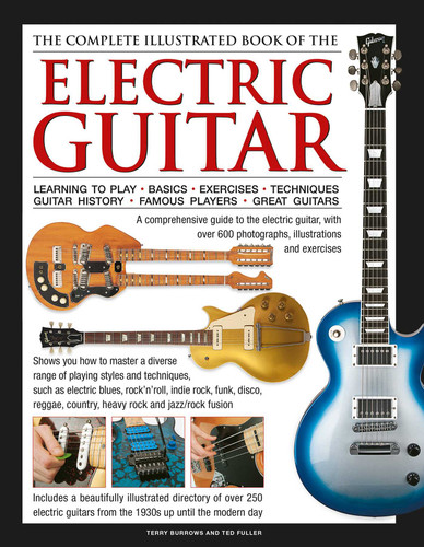 The Complete Illustrated Book of the Electric Guitar: Learning to play - Basics - Exercises - Techniques - Guitar History - Famous players - Great guitors book cover by Terry Burrows, Ted Fuller