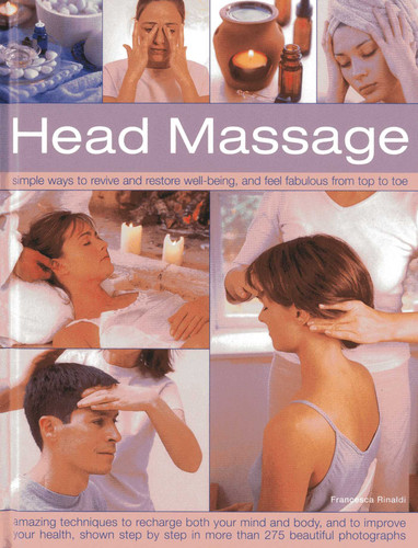 Head Massage: Simple ways to revive and restore well-being, and feel fabulous from top to toe book cover by Francesca Rinaldi