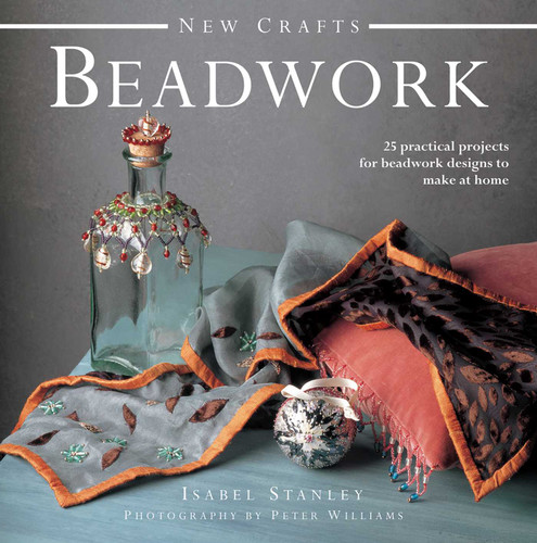 New Crafts: Beadwork: 25 practical projects for beadwork designs to make at home book cover by Isabel Stanley