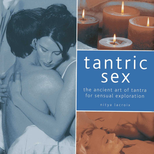 Tantric Sex: The Ancient Art of Tantra for Sensual Exploration book cover by Nitya Lacroix