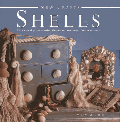 New Crafts: Shells: 25 practical projects using shapes and textures of natural shells book cover by Mary Maguire