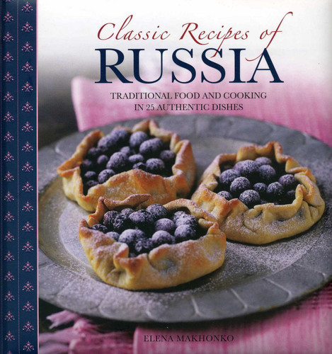 Classic Recipes of Russia: Traditional Food and Cooking in 25 Authentic Dishes book cover by Elena Makhonko