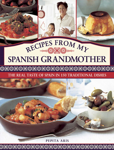 Recipes From My Spanish Grandmother: The Real Taste of Spain in 150 Traditional Dishes book cover by Pepita Aris