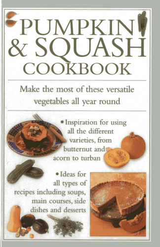 Pumpkin & Squash Cookbook: Make the Most of These Versatile Vegetables In This Collection of Recipes book cover by Valerie Ferguson