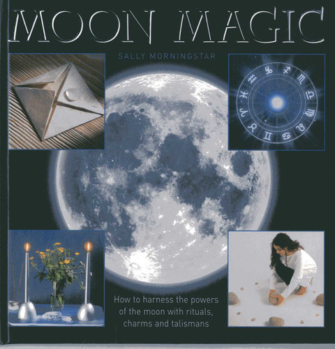 Moon Magic: How to harness the powers of the moon with rituals, charms and talismans book cover by Sally Morningstar