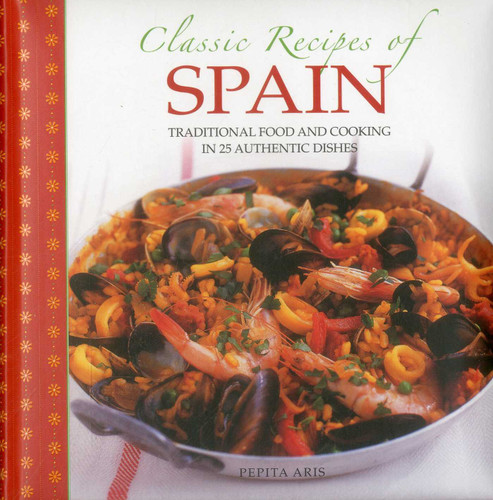 Classic Recipes of Spain: Traditional Food And Cooking In 25 Authentic Dishes book cover by Pepita Aris