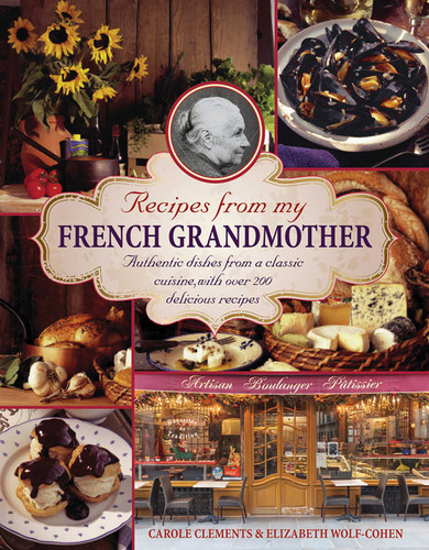 Recipes From My French Grandmother: Authentic Dishes From A Classic Cuisine, With Over 200 Delicious Recipes book cover by Elizabeth Wolf-Cohen