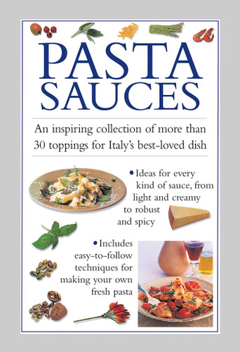 Pasta Sauces: An inspiring collection of more than 30 toppings for Italy's best-loved dish book cover by Valerie Ferguson