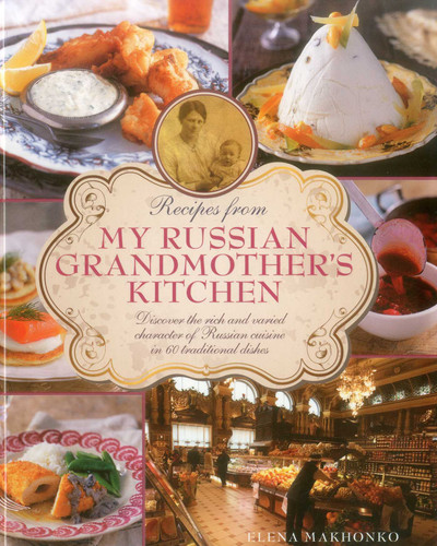 Recipes from My Russian Grandmother's Kitchen: Discover the rich and varied character of Russian cuisine in 60 traditional dishes book cover by Elena Makhonko