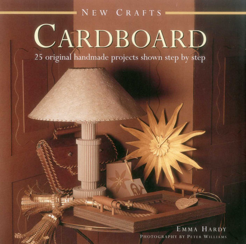 New Crafts: Cardboard: 25 original handmade projects shown step by step book cover by Emma Hardy