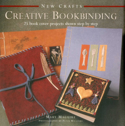 New Crafts: Creative Bookbinding: 25 Book Cover Projects Shown Step By Step book cover by Mary Maguire
