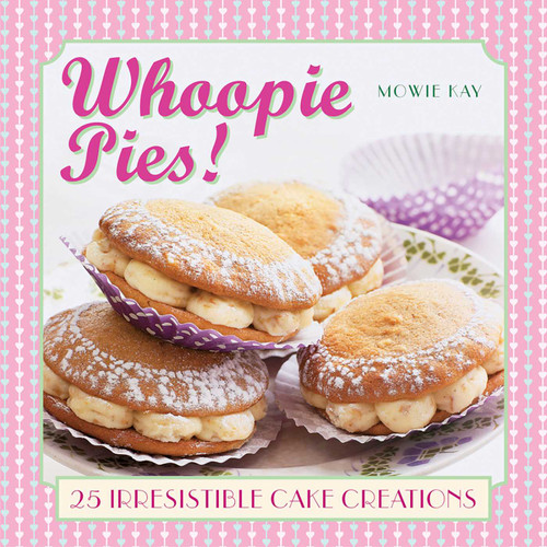 Whoopie Pies!: 25 irresistible cake creations book cover by Mowie Kay