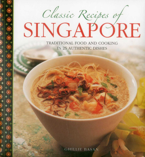 Classic Recipes of Singapore: Traditional Food And Cooking In 25 Authentic Dishes book cover by Ghillie Basan