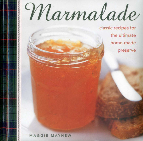 Marmalade: Classic Recipes For The Ultimate Home-Made Preserve book cover by Maggie Mayhew
