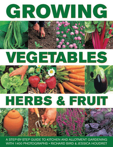 Growing Vegetables, Herbs & Fruit: A Step-By-Step Guide To Kitchen And Allotment Gardening With 1400 Photographs book cover by Richard Bird, Jessica Houdret