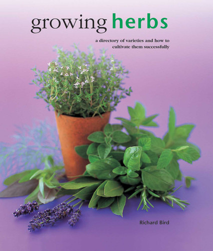 Growing Herbs: A Directory Of Varieties And How To Cultivate Them Successfully book cover by Richard Bird