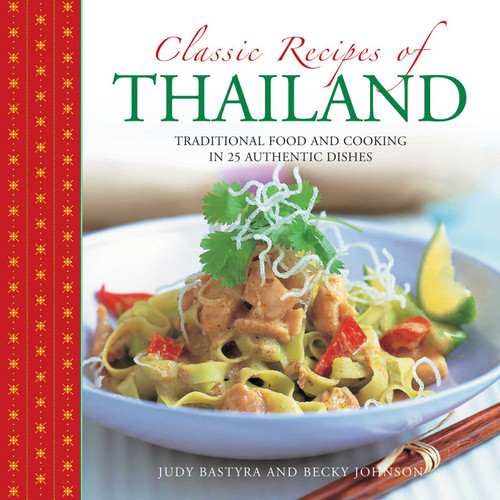 Classic Recipes of Thailand: Traditional Food And Cooking In 25 Authentic Dishes book cover by Judy Bastyra, Becky Johnson