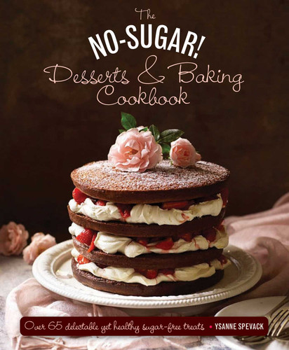 The No Sugar! Desserts & Baking Book: Over 65 Delectable Yet Healthy Sugar-Free Treats book cover by Ysanne Spevack