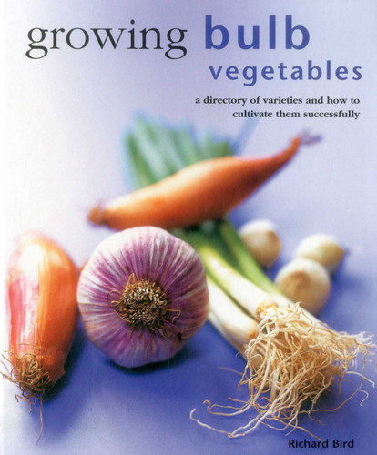 Growing Bulb Vegetables: A directory of varieties and how to cultivate them successfully book cover by Richard Bird